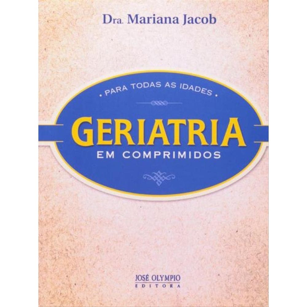 Geriatria Em Comprimidos Para Todas As Idades