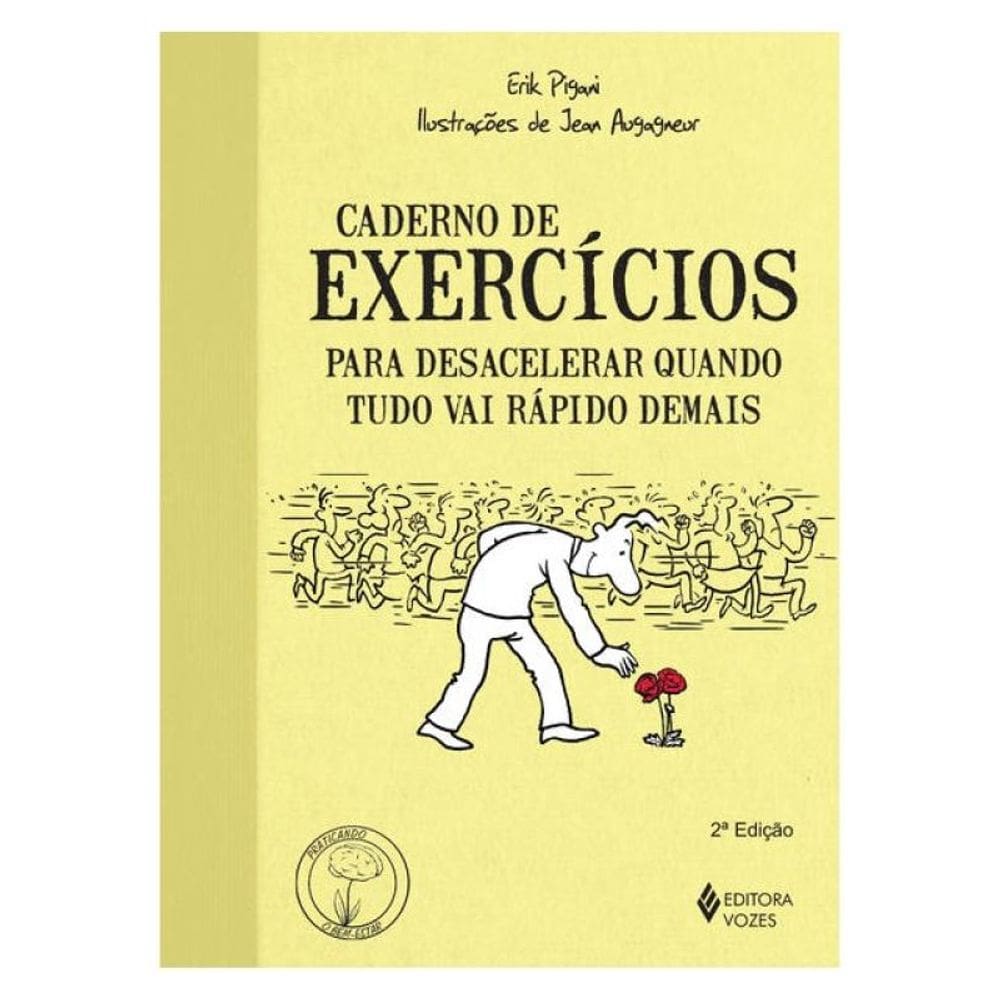Caderno De Exercícios Para Desacelerar Quando Tudo Vai Rápido Demais