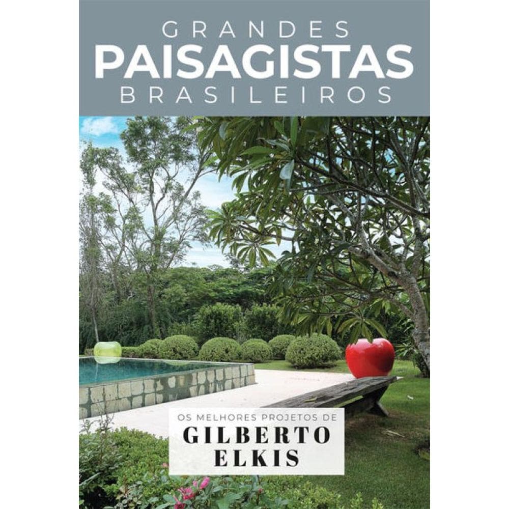 Coleção Grandes Paisagistas Brasileiros - Os Melhores Projetos De Gilberto Elkis