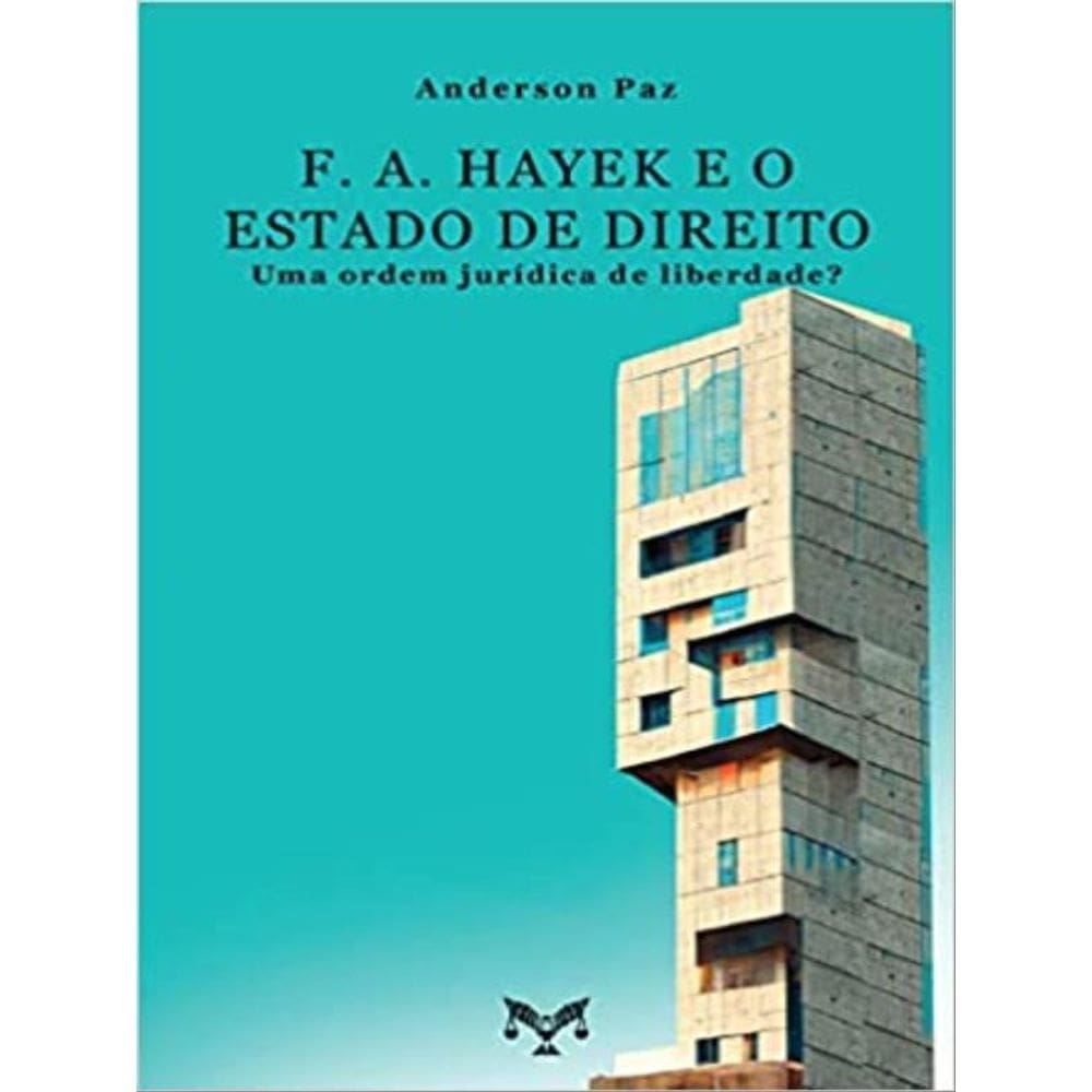 F. A. Hayek E O Estado De Direito - Uma Ordem Jurídica De Liberdade?