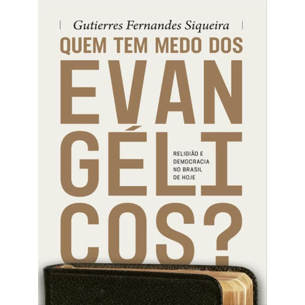 Quem Tem Medo Dos Evangélicos?