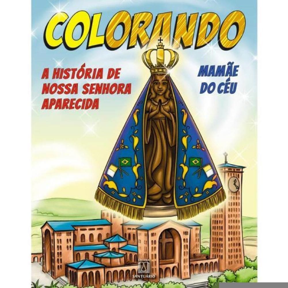 Colorando, Nossa Senhora Aparecida - Nº 2 - Mamãe Do Céu!