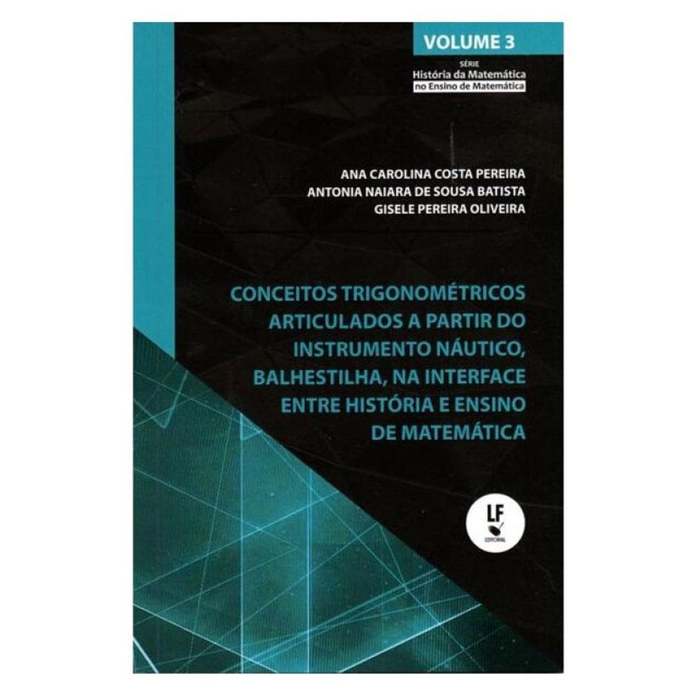 Conceitos Trigonométricos Articulados A Partir Do Instrumento Náutico, Balhestilha, Na Interface Ent