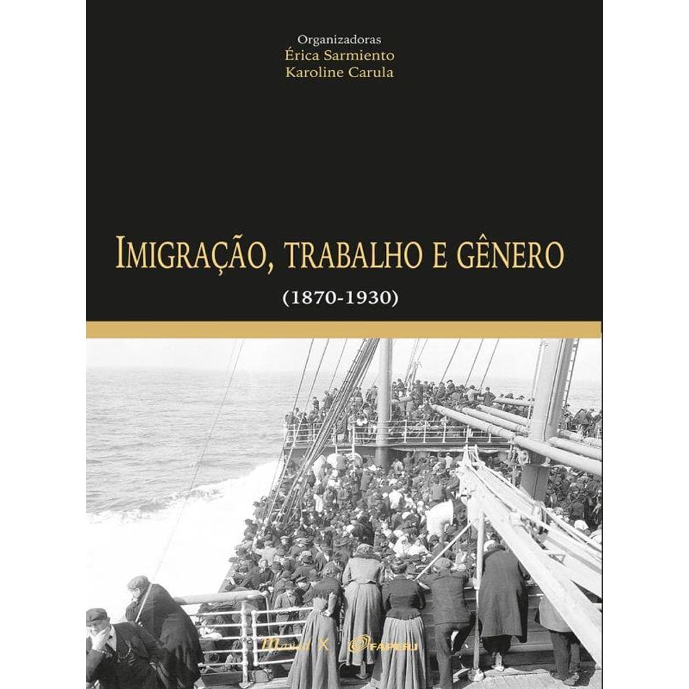 Imigração, Trabalho E Gênero (1870-1930)