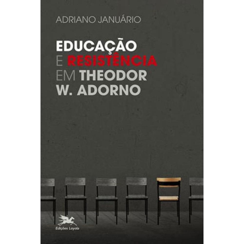Educação E Resistência Em Theodor W. Adorno