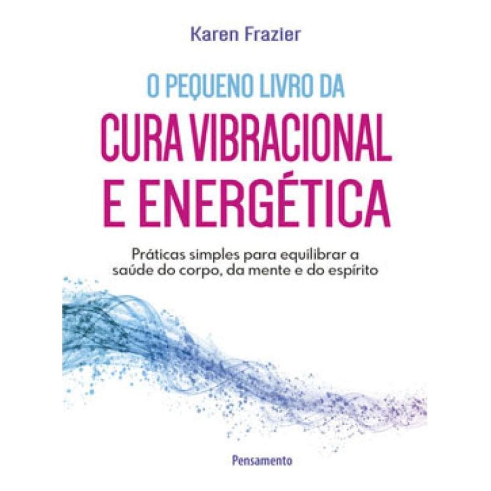 O Pequeno Livro Da Cura Vibracional E Energética