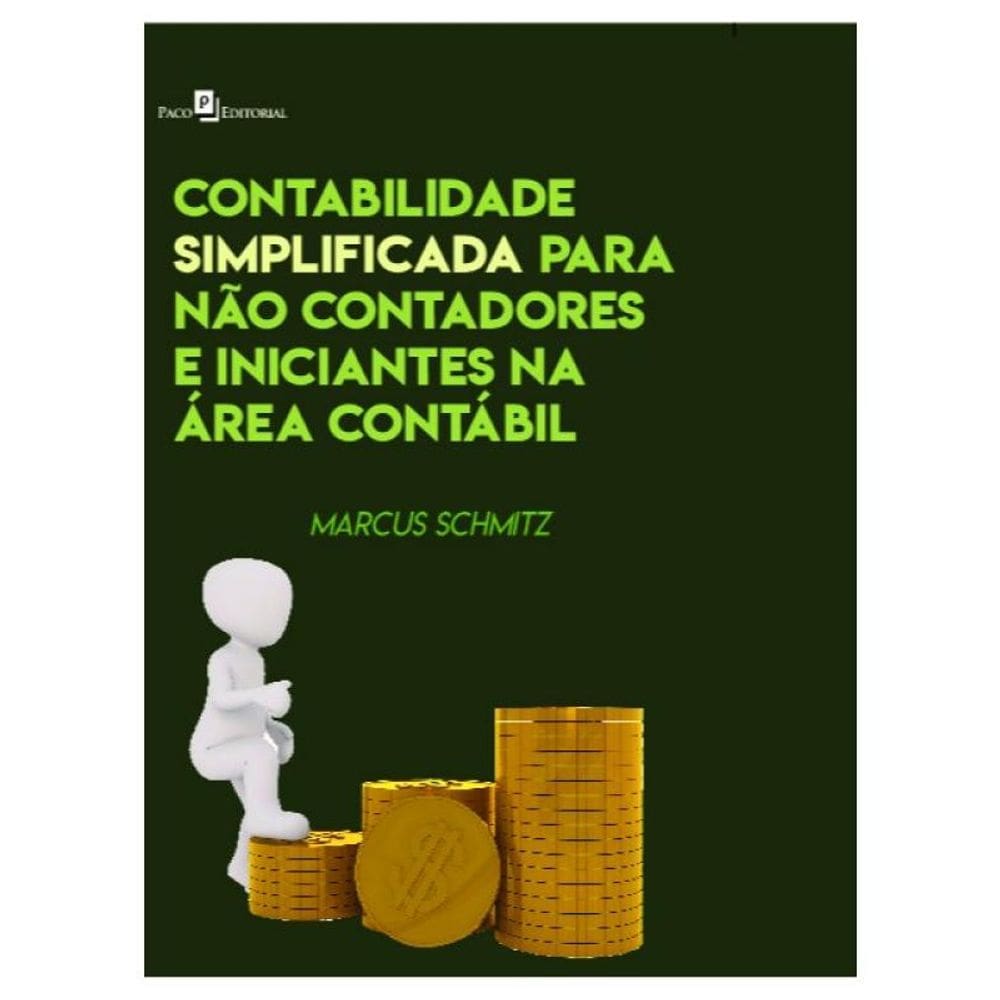 Contabilidade Simplificada Para Não-Contadores E Iniciantes Na Área Contábil