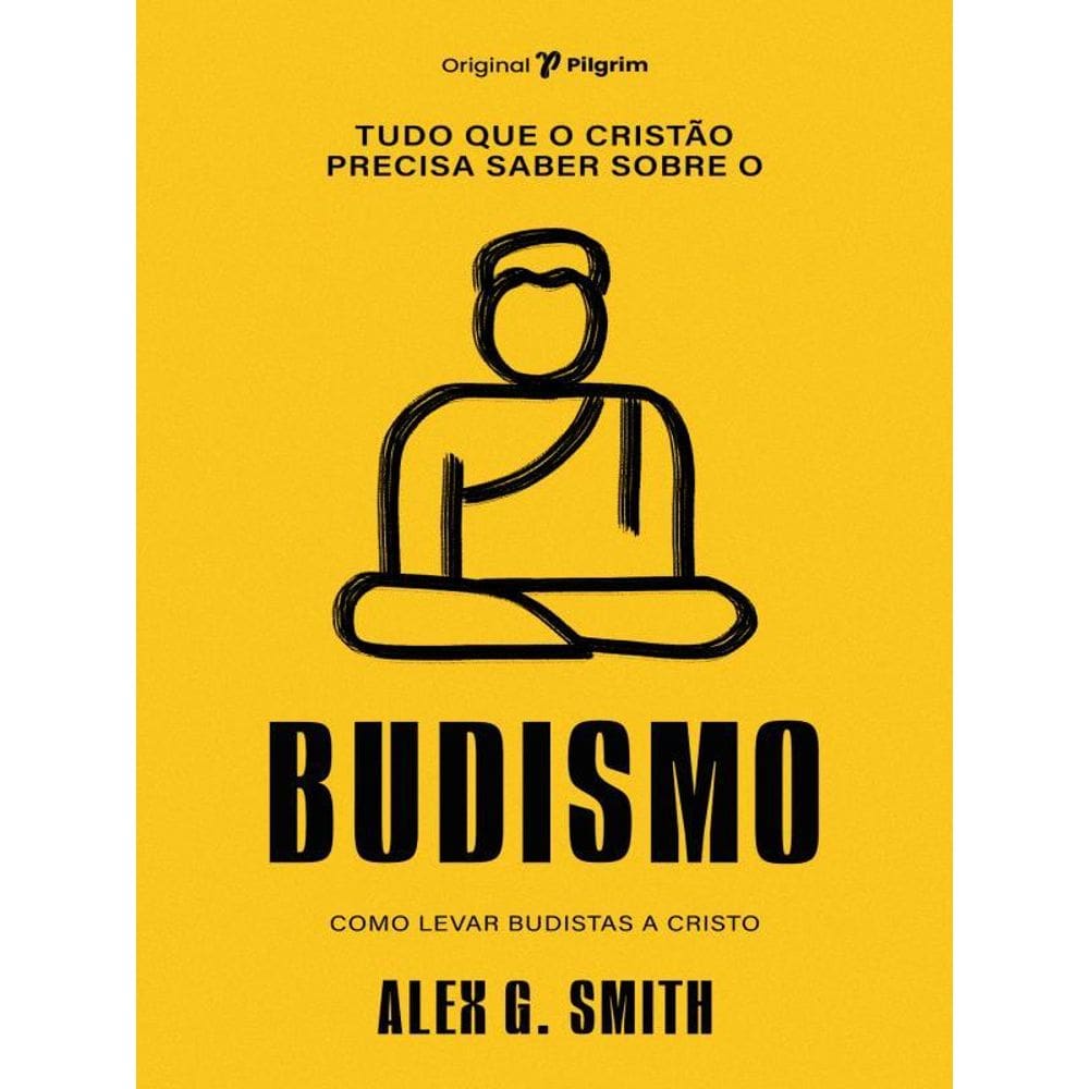 Tudo Que O Cristão Precisa Saber Sobre O Budismo
