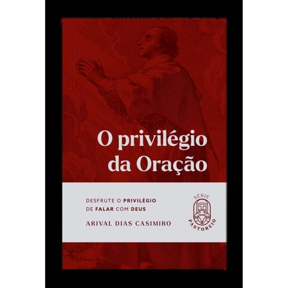 O Privilégio Da Oração