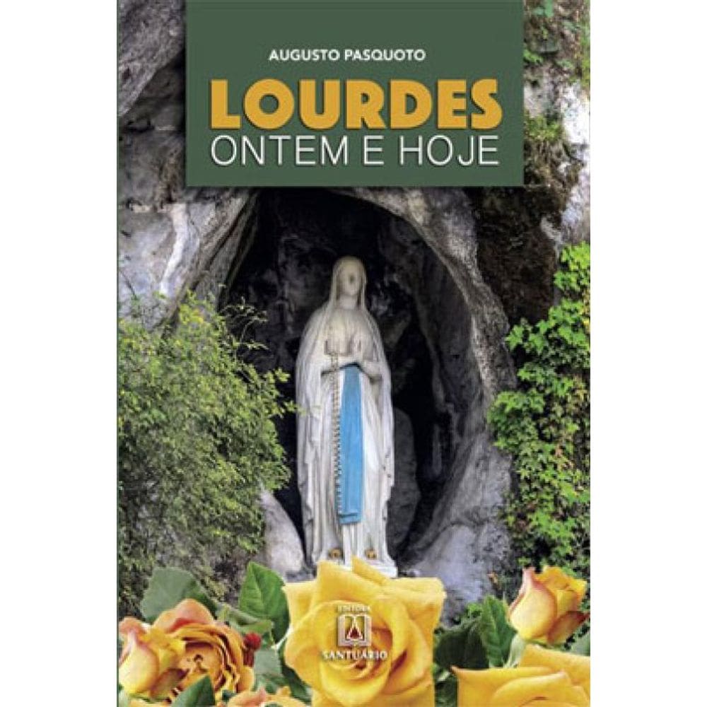 Lourdes: Ontem E Hoje