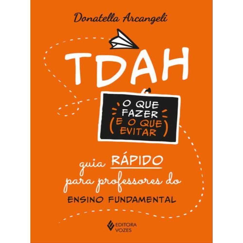 Tdah: O Que Fazer E O Que Evitar