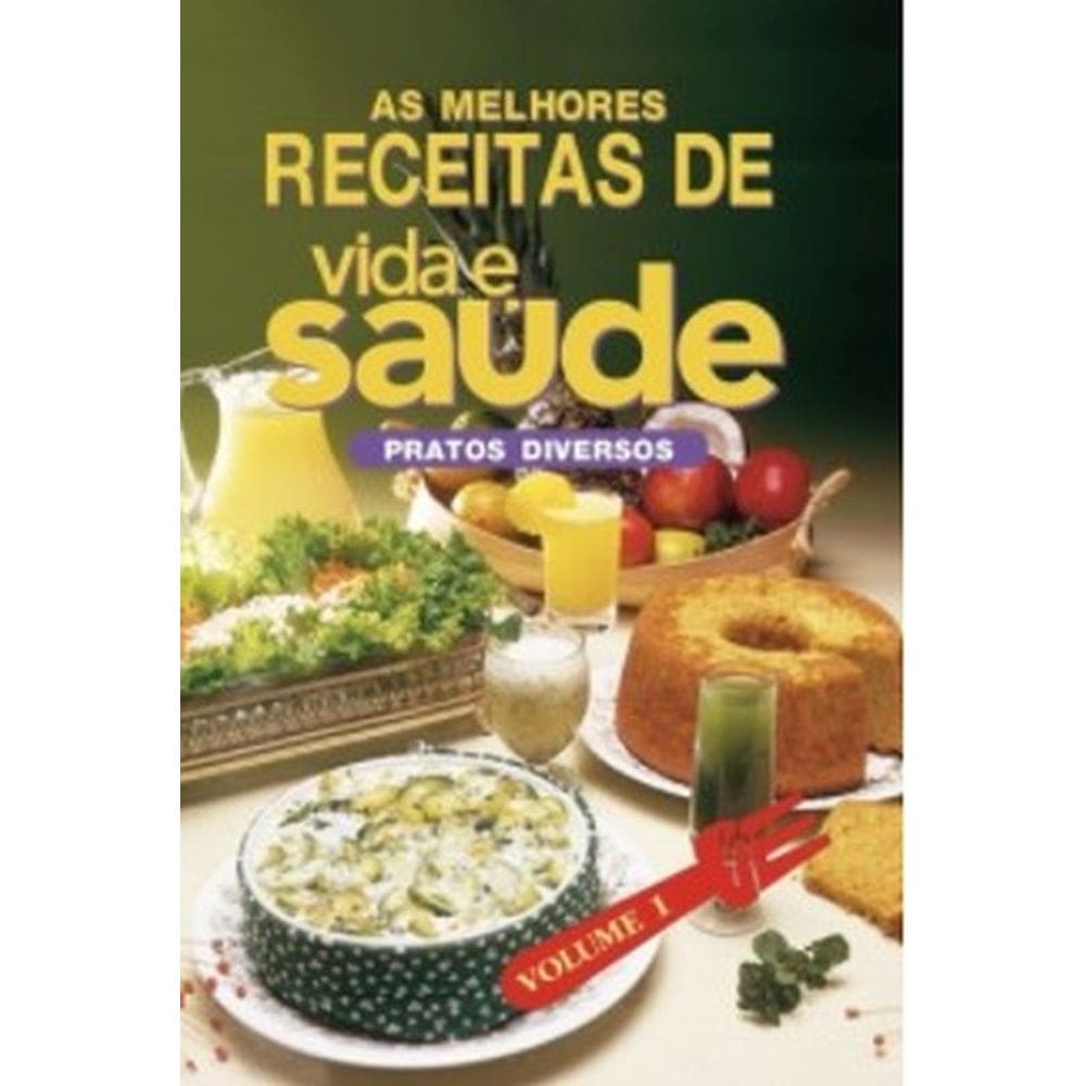 As Melhores Receitas De Vida E Saúde - Vol. 1