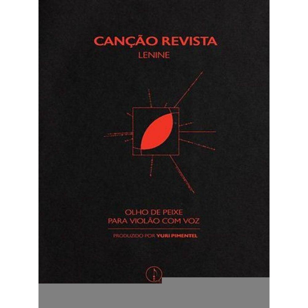 CANÇÃO REVISTA - LENINE - "OLHO DE PEIXE" PARA VIOLÃO COM VOZ