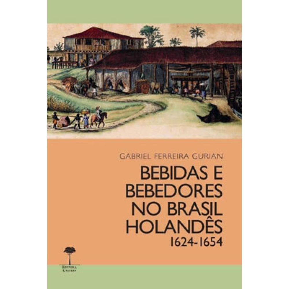 Bebidas E Bebedores No Brasil Holandês 1624-1654