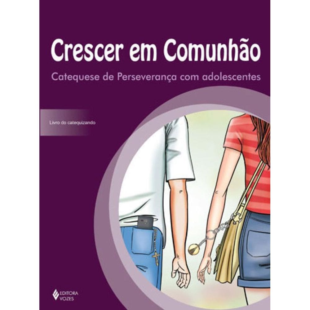 Crescer Em Comunhão Catequese De Perseverança Com Adolescentes