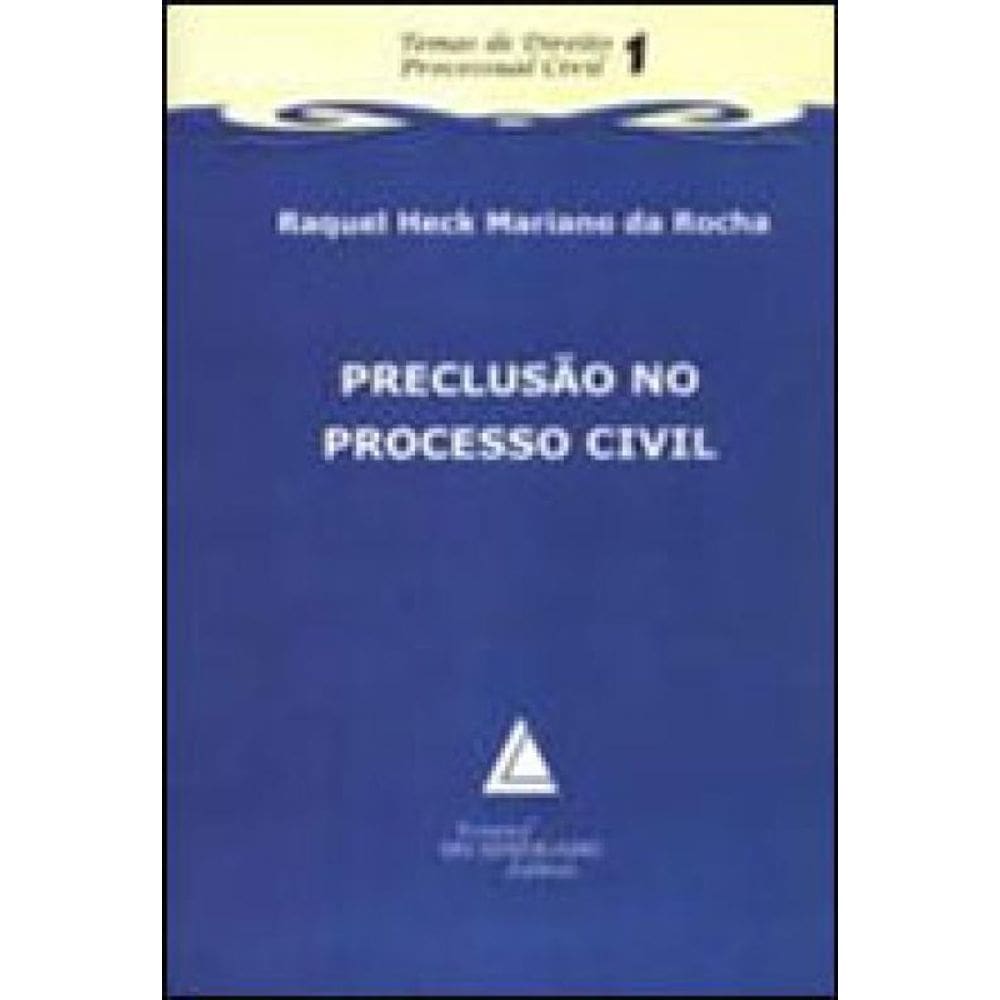 Preclusao No Processo Civil -Temas De Direito Processual Civil 1