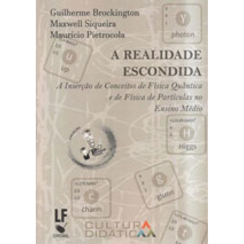 A Realidade Escondida: A Inserção De Conceitos De Física Quântica E De Física De Partículas No Ensin