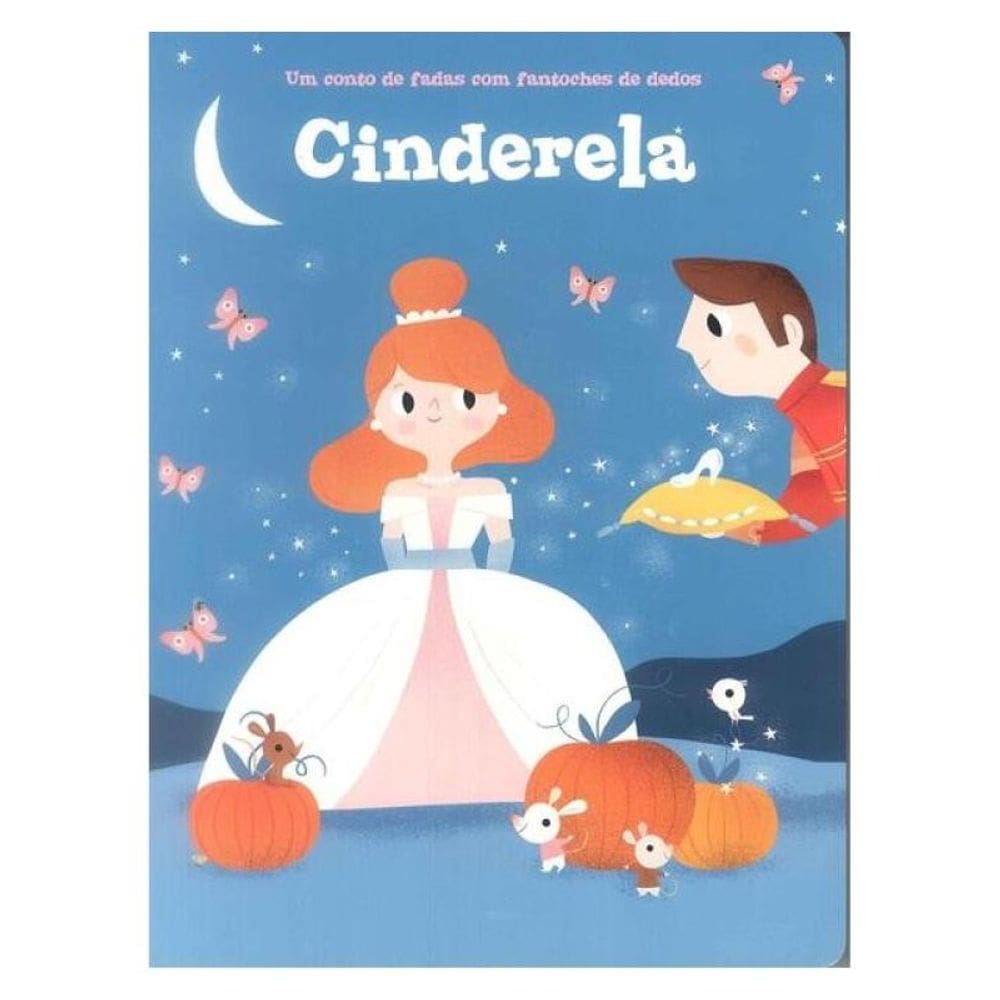 Um Conto De Fadas Com Fantoches De Dedos: Cinderela - Vol. 1