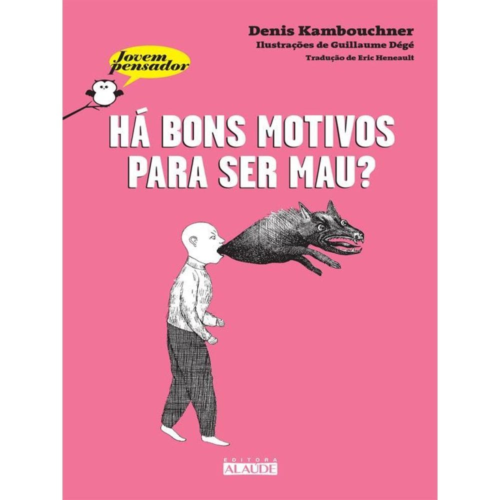 Há Bons Motivos Para Ser Mau?