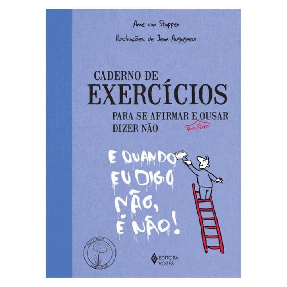 Caderno De Exercícios Para Se Afirmar E Enfim Ousar Dizer Não
