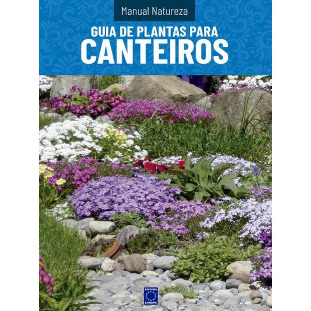 Manual Natureza - Volume 6: Guia De Plantas Para Canteiros