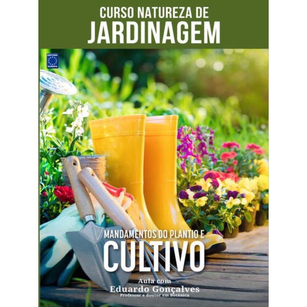 Curso Natureza De Jardinagem - Mandamentos Do Plantio E Cultivo