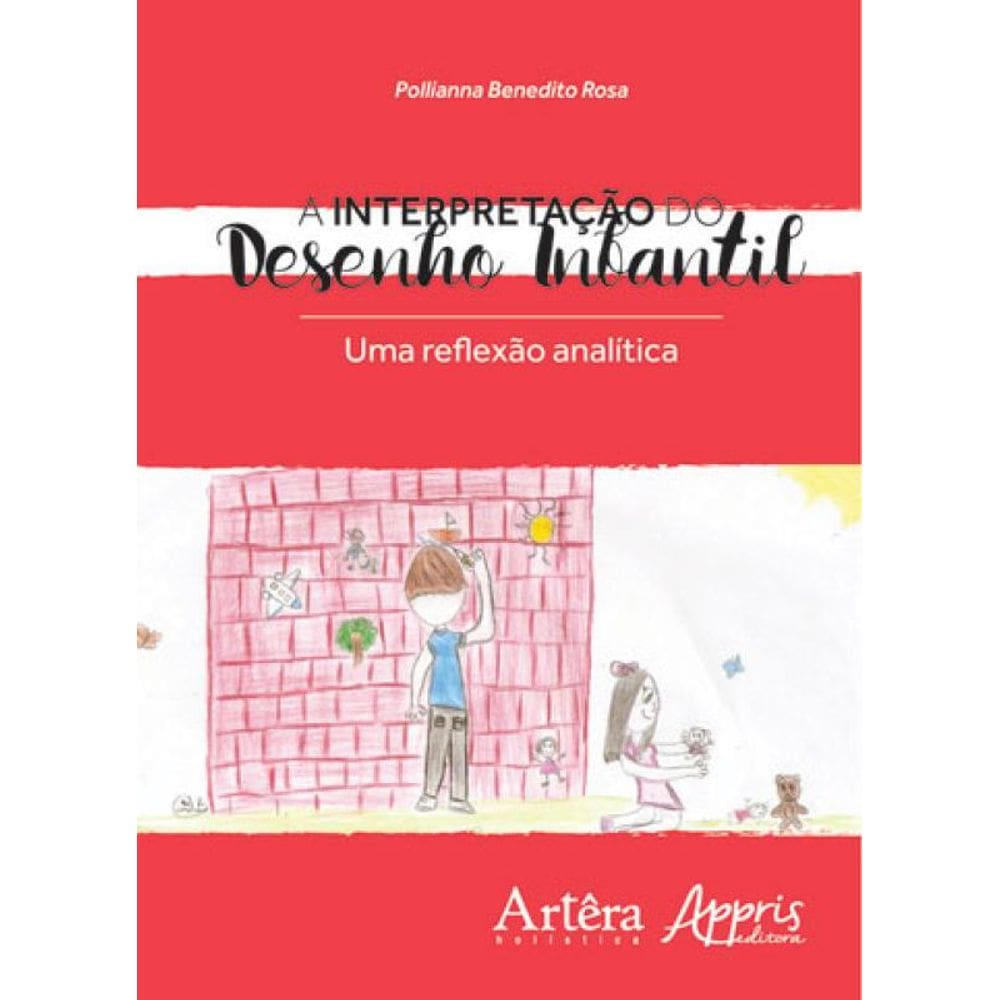 A Interpretação Do Desenho Infantil: Uma Reflexão Analítica