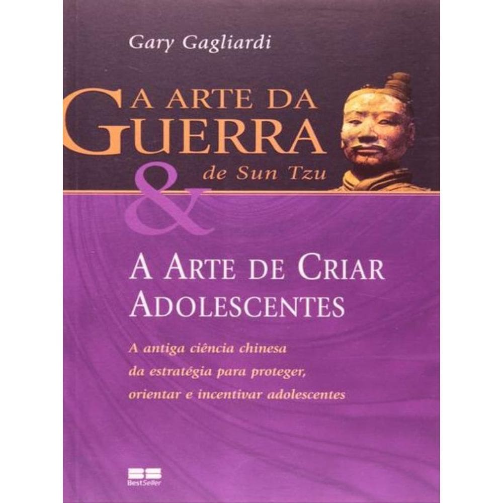A Arte Da Guerra De Sun Tzu & A Arte De Criar Adolescentes