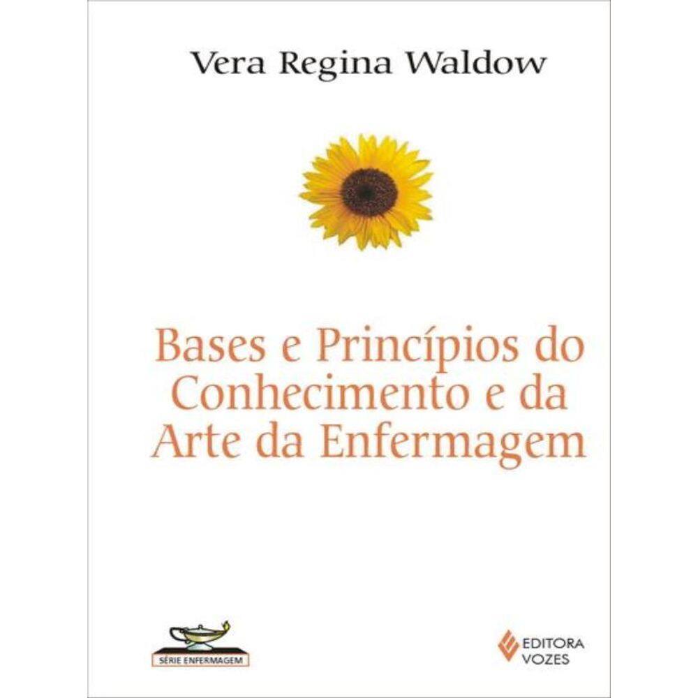 Bases E Princípios Do Conhecimento E Da Arte Da Enfermagem