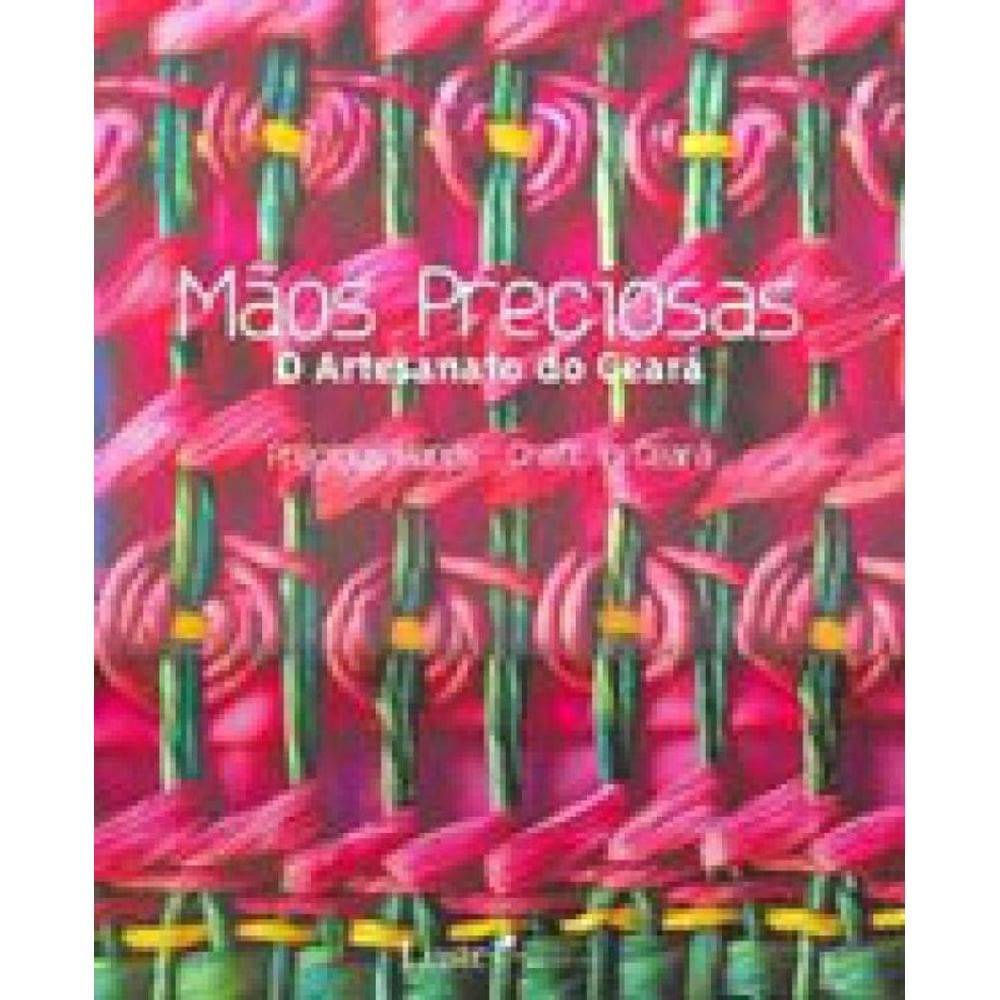 Maos Preciosas - O Artesanato Do Ceara