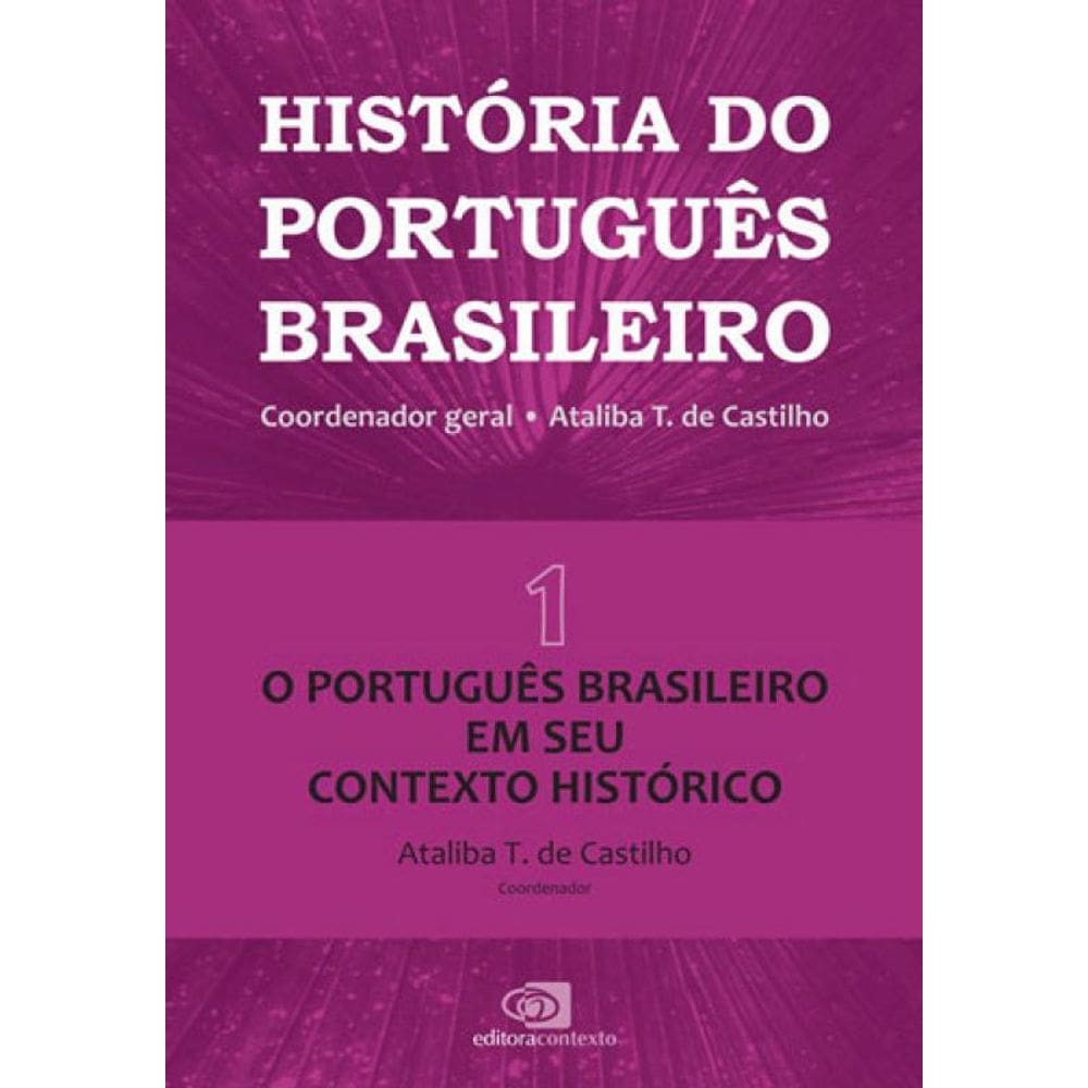 História Do Português Brasileiro - Vol. 1 - Vol. 1