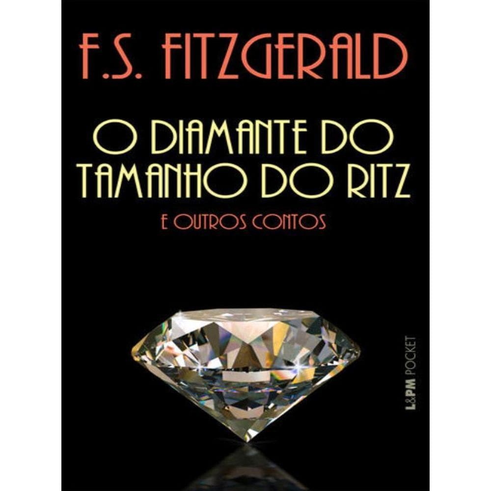 O Diamante Do Tamanho Do Ritz E Outros Contos - Vol. 528