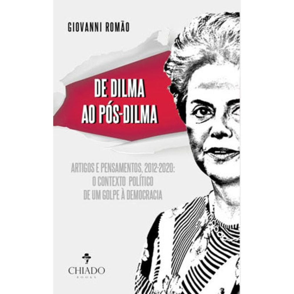 De Dilma Ao Pós-Dilma