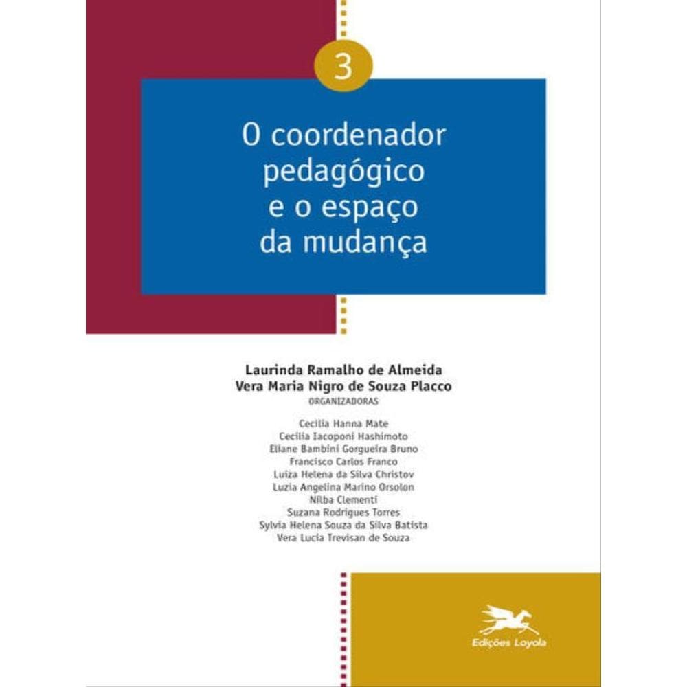 O Coordenador Pedagógico E O Espaço Da Mudança - Vol. 03 - Vol. 3