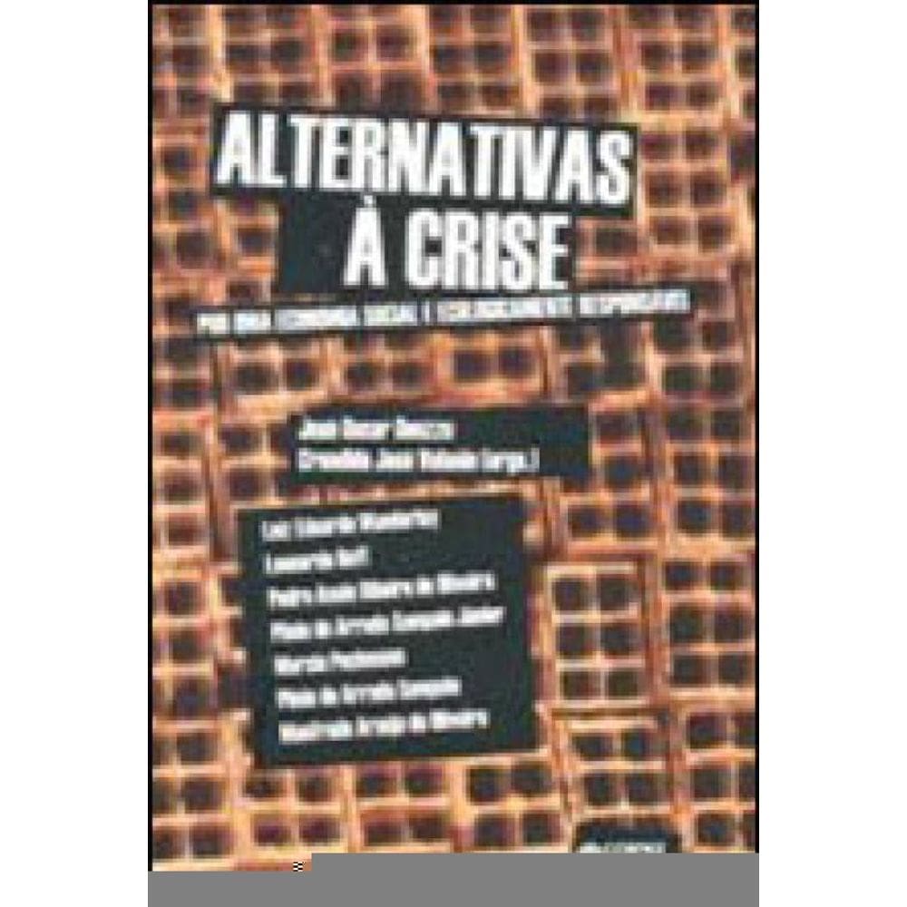 Alternativas A Crise - Por Uma Economia Social E Ecologicamente Responsavel