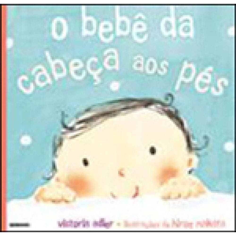 O Bebê Da Cabeça Aos Pés