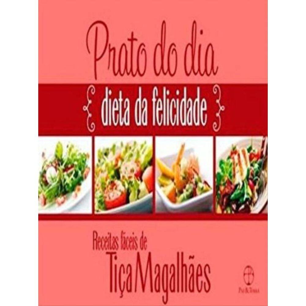 Prato Do Dia: Dieta Da Felicidade