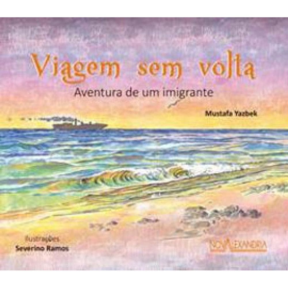 Viagem Sem Volta - Aventura De Um Imigrante