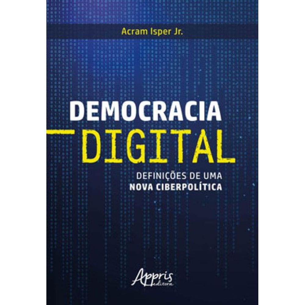 Democracia Digital: Definições De Uma Nova Ciberpolítica