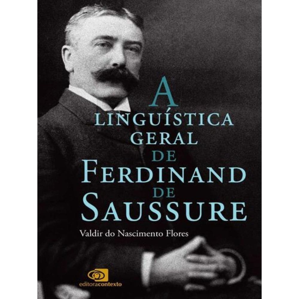 A Linguística Geral De Ferdinand De Saussure