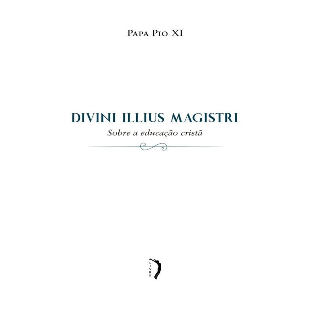 Divini Illius Magistri - Carta Encíclica Sobre A Educação Cristã