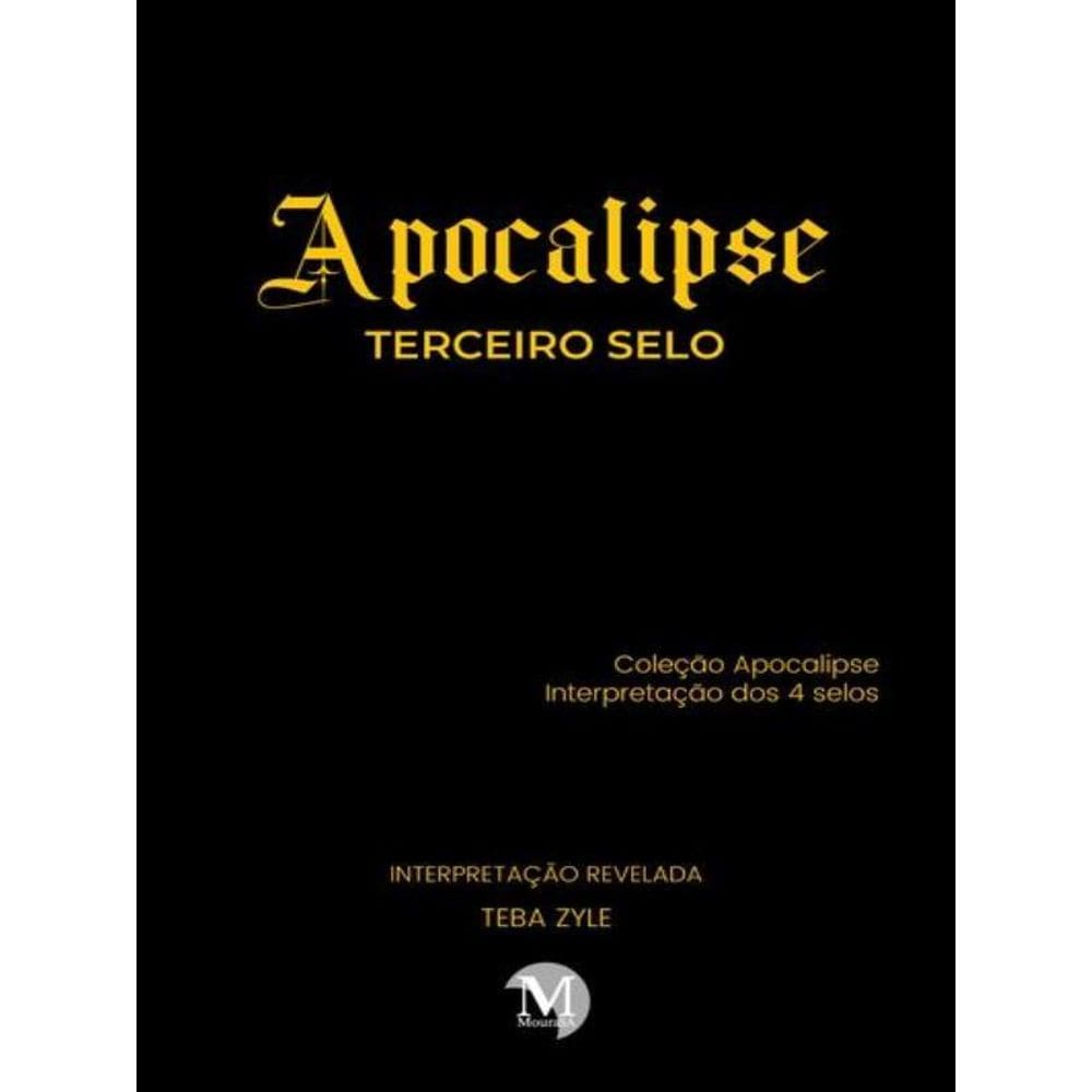 Apocalipse – Terceiro Selo Coleção Apocalipse – Interpretação Dos 4 Selos