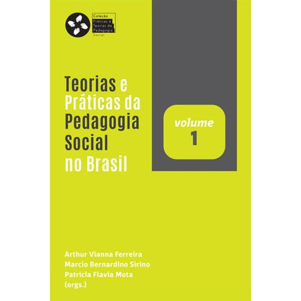 Teorias E Práticas Da Pedagogia Social No Brasil - Vol. 1