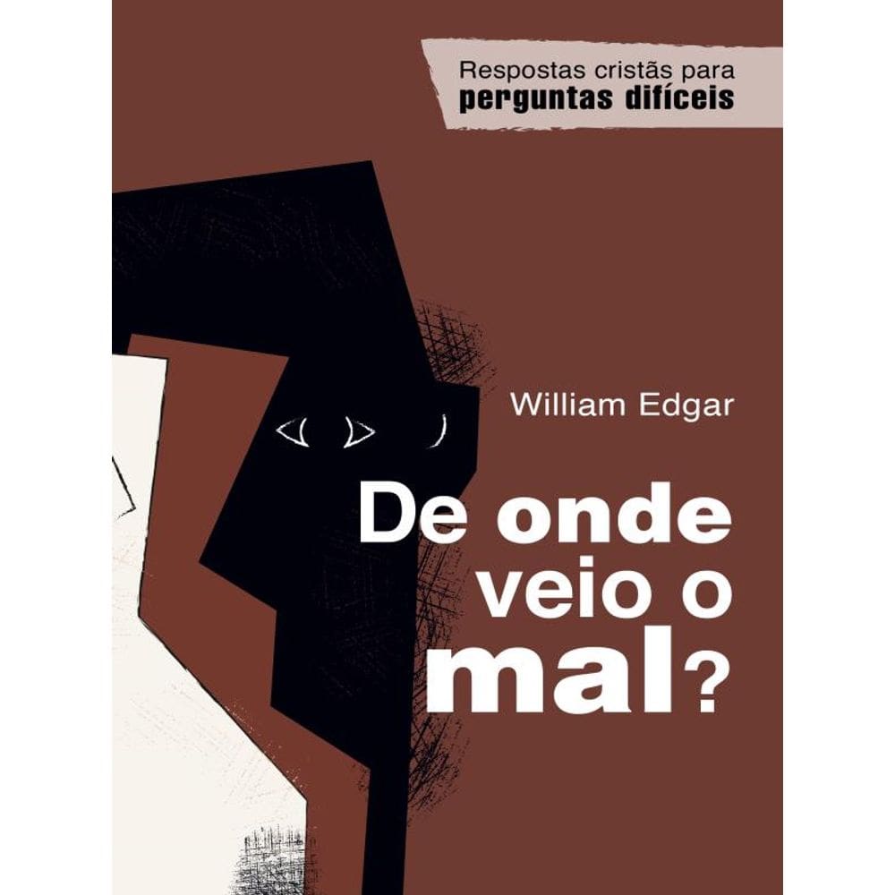 De Onde Veio O Mal?