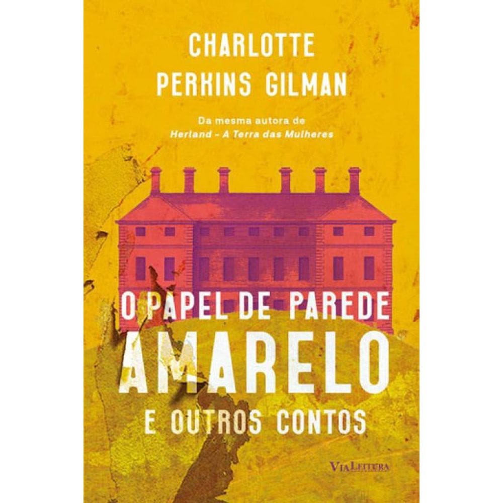 O Papel De Parede Amarelo E Outros Contos