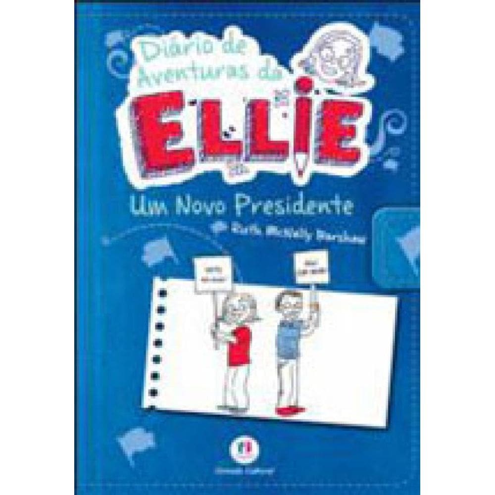 Diário De Aventuras Da Ellie - Um Novo Presidente - Livro 6