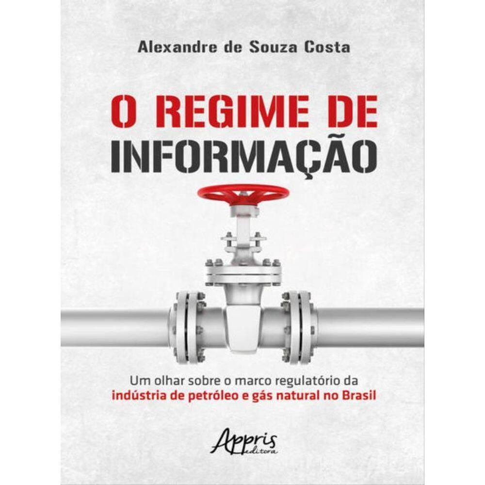 O Regime De Informação: Um Olhar Sobre O Marco Regulatório Da Indústria De Petróleo E Gás Natural No