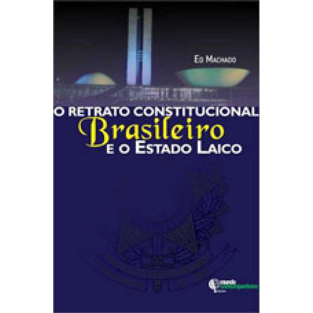 Retrato Constitucional Brasileiro E O Estado Laico, O