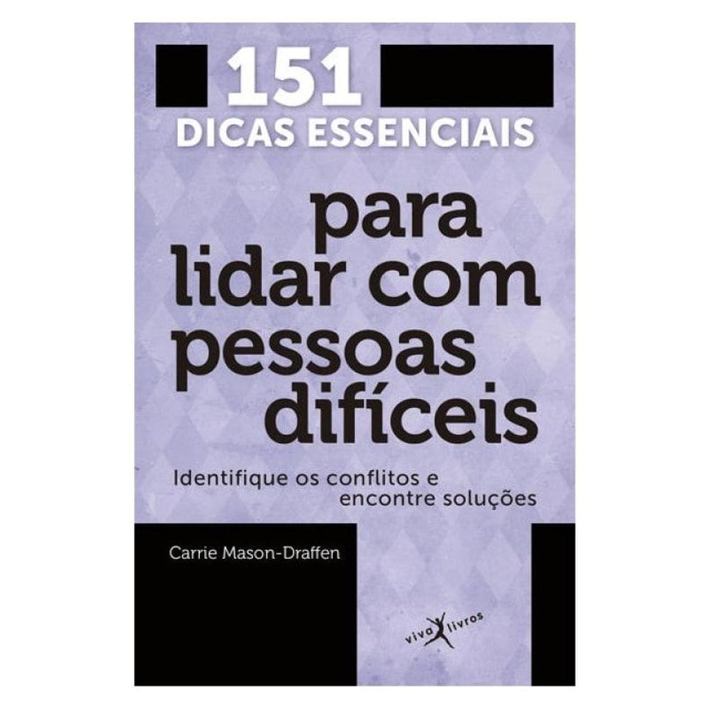 151 Dicas Essenciais Para Lidar Com Pessoas Difíceis (Edição De Bolso)