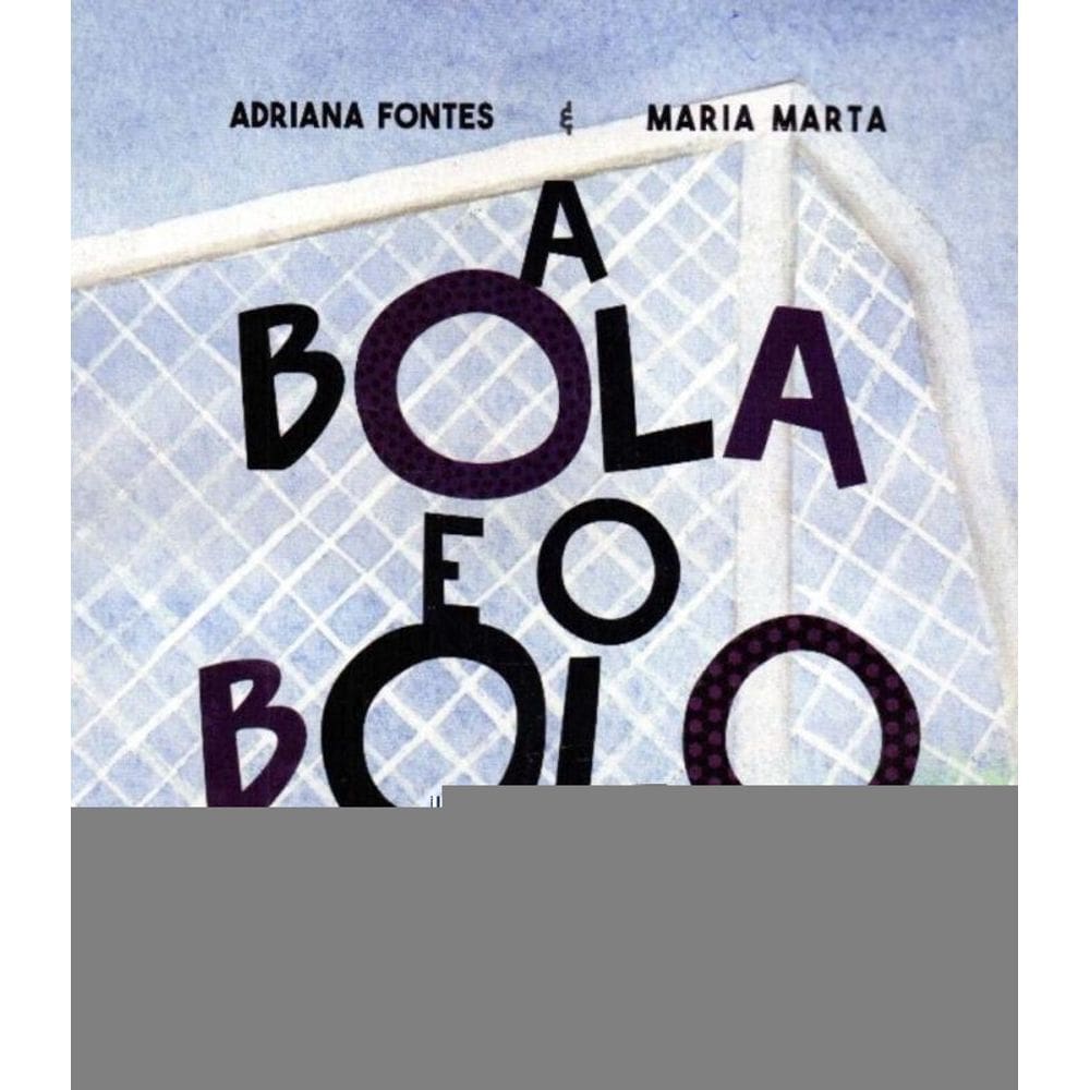 Bola E O Bolo, A
